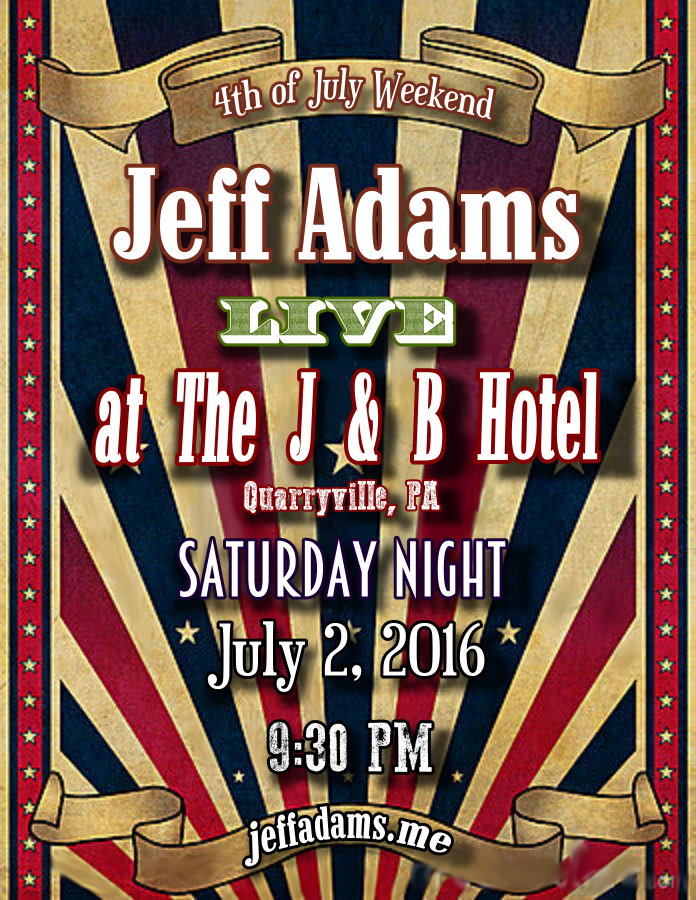 Jeff Adams @ The J & B on July 2nd !